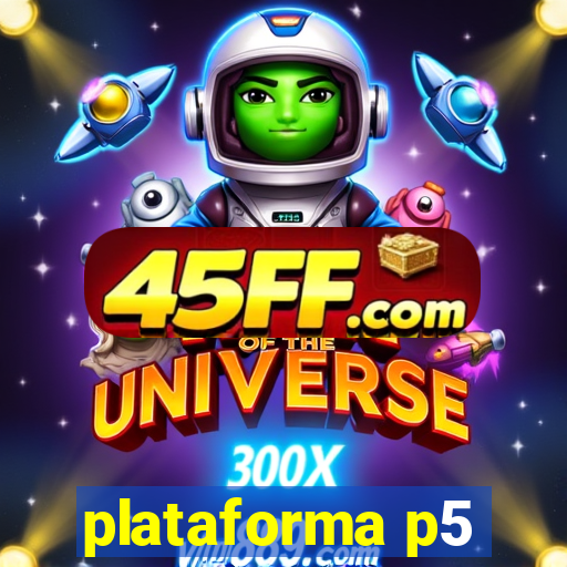 plataforma p5